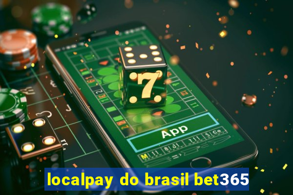 localpay do brasil bet365